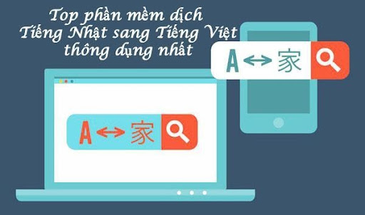 Top 5 phần mềm dịch thuật tiếng Nhật sang tiếng Việt uy tín nhất