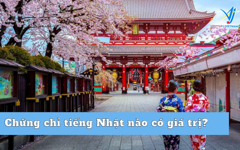 chứng chỉ tiếng Nhật nào có giá trị nhất 