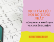 Chi phí, độ chính xác, tốc độ: yếu tố nào quan trọng nhất khi dịch tài liệu nội bộ tiếng Nhật?