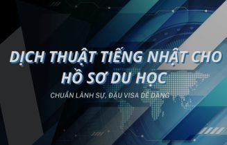 Dịch thuật tiếng Nhật cho hồ sơ du học chuẩn Lãnh sự, đậu visa dễ dàng 